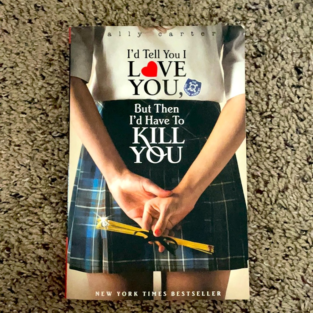 Book by Ally Carter: I’d tell you I love you but then I’d have to kill you